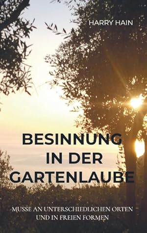 Seller image for Besinnung in der Gartenlaube : Mue an unterschiedlichen Orten und in freien Formen for sale by Smartbuy