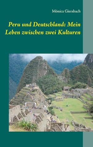 Seller image for Peru und Deutschland: Mein Leben zwischen zwei Kulturen for sale by Smartbuy