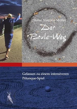 Seller image for Der Boule-Weg : Gelassen zu einem intensiveren Ptanque-Spiel for sale by Smartbuy
