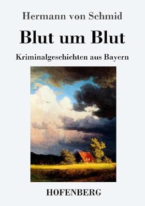 Image du vendeur pour Blut um Blut : Kriminalgeschichten aus Bayern mis en vente par Smartbuy