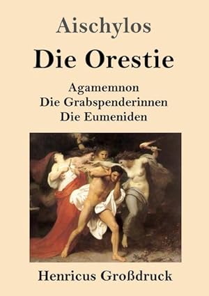 Seller image for Die Orestie (Grodruck) : Agamemnon / Die Grabspenderinnen / Die Eumeniden for sale by Smartbuy