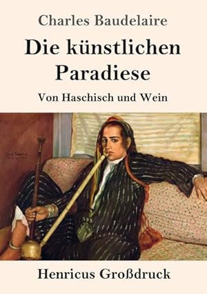 Image du vendeur pour Die knstlichen Paradiese (Grodruck) : Von Haschisch und Wein mis en vente par Smartbuy