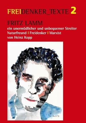 Bild des Verkufers fr Fritz Lamm - ein unermdlicher und unbequemer Streiter : Naturfreund - Freidenker - Marxist zum Verkauf von Smartbuy