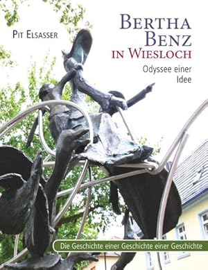 Bild des Verkufers fr Bertha Benz in Wiesloch, Odyssee einer Idee : Die Geschichte einer Geschichte einer Geschichte zum Verkauf von Smartbuy