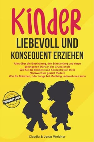 Seller image for Kinder liebevoll und konsequent erziehen : Alles ber die Einschulung, den Schulanfang und einen gelungenen Start an der Grundschule for sale by Smartbuy