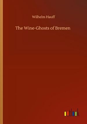 Seller image for The Wine-Ghosts of Bremen for sale by Smartbuy