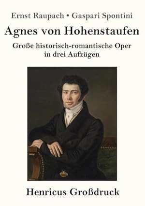 Image du vendeur pour Agnes von Hohenstaufen (Grodruck) : Groe historisch-romantische Oper in drei Aufzgen mis en vente par Smartbuy