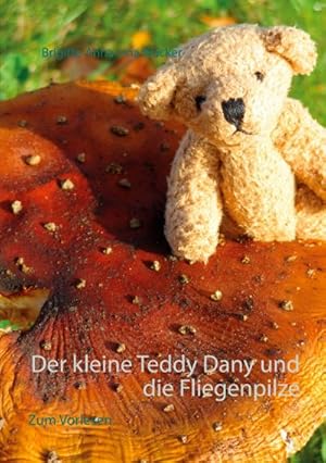 Immagine del venditore per Der kleine Teddy Dany und die Fliegenpilze : zum Vorlesen venduto da Smartbuy