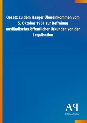 Bild des Verkufers fr Gesetz zu dem Haager bereinkommen vom 5. Oktober 1961 zur Befreiung auslndischer ffentlicher Urkunden von der Legalisation zum Verkauf von Smartbuy