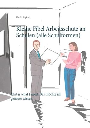 Bild des Verkufers fr Kleine Fibel Arbeitsschutz an Schulen (alle Schulformen) : That is what I need. Das mchte ich genauer wissen. zum Verkauf von Smartbuy