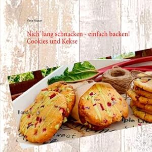 Seller image for Nich' lang schnacken - einfach backen! : Kstencookies liebste Cookies und Kekse for sale by Smartbuy