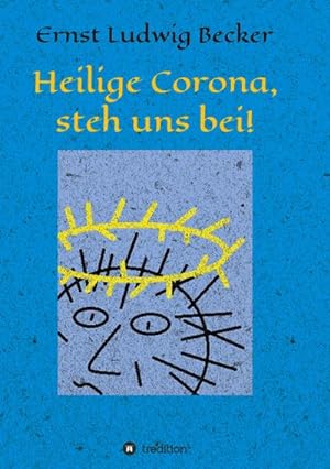 Seller image for Heilige Corona, steh uns bei! for sale by Smartbuy