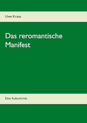 Bild des Verkufers fr Das reromantische Manifest : Eine Kulturkritik zum Verkauf von Smartbuy