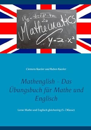 Bild des Verkufers fr Mathenglish - Das bungsbuch fr Mathe und Englisch : Lerne Mathe und Englisch gleichzeitig (5.-7.Klasse) zum Verkauf von Smartbuy