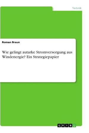 Bild des Verkufers fr Wie gelingt autarke Stromversorgung aus Windenergie? Ein Strategiepapier zum Verkauf von Smartbuy