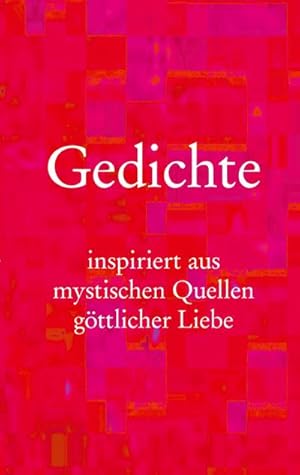 Seller image for Gedichte : inspiriert aus mystischen Quellen gttlicher Liebe for sale by Smartbuy