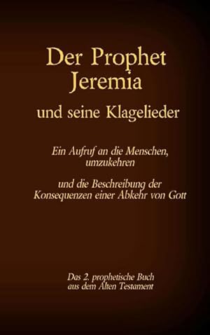 Seller image for Der Prophet Jeremia und seine Klagelieder Jeremias Threni : Das 2. prophetische Buch aus dem Alten Testament der Bibel for sale by Smartbuy