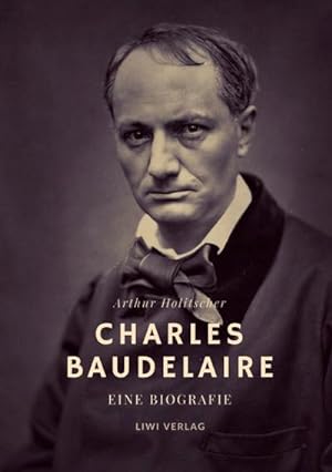 Bild des Verkufers fr Charles Baudelaire. Eine Biografie : Mit farbigen Illustrationen fr die Neuausgabe 2021 zum Verkauf von Smartbuy