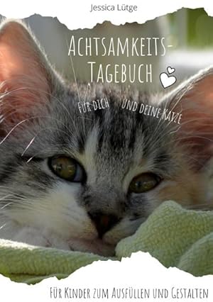 Seller image for Achtsamkeitstagebuch fr dich und deine Katze : Fr Kinder zum Ausfllen und Gestalten for sale by Smartbuy