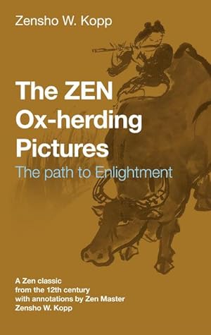 Bild des Verkufers fr The ZEN Ox-Herding Pictures : Following the Path to EnlightenmentEnlightenment zum Verkauf von Smartbuy