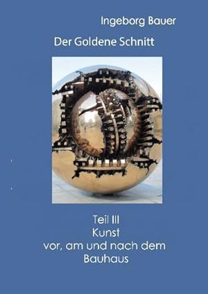 Bild des Verkufers fr Der Goldene Schnitt : Teil III: Kunst vor, am und nach dem Bauhaus zum Verkauf von Smartbuy