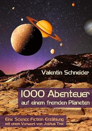 Image du vendeur pour 1000 Abenteuer auf einem fremden Planeten : Eine Science Fiction Erzhlung mit einem Vorwort von Joshua Tree mis en vente par Smartbuy
