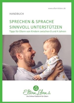 Seller image for Sprechen & Sprache sinnvoll untersttzen : Tipps fur Eltern von Kindern zwischen 0 und 4 Jahren  Vom ersten Schreien zum langen Satz for sale by Smartbuy