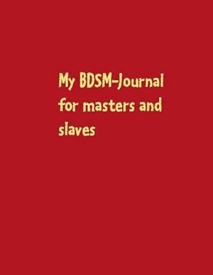 Bild des Verkufers fr My BDSM-Journal : for masters and slaves zum Verkauf von Smartbuy