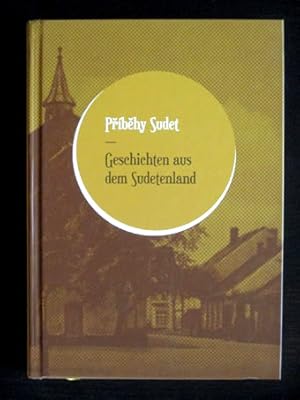 Pribehy Sudet - Geschichten aus dem Sudetenland. Text tschechisch und deutsch.