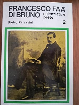 Francesco Faà di Bruno. Scienziato e prete. Volume 2