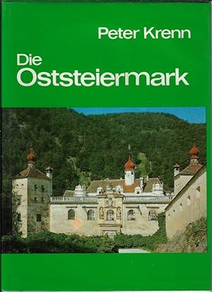Die Oststeiermark: Ihre Kunstwerke, historischen Lebens- und Siedlungsformen (Österreichische Ku...