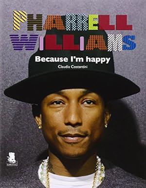 Pharrell Williams. Because I'm happy.