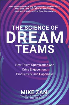 Immagine del venditore per Science of Dream Teams : How Talent Optimization Can Drive Engagement, Productivity, and Happiness venduto da GreatBookPrices