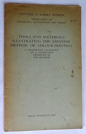 Seller image for Tools and Materials Illustrating the Japanese Method of Colour-printing: a Descriptive Catalogue of a Collection Exhibited in the Museum for sale by Tony Hutchinson
