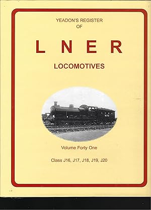 Bild des Verkufers fr YEADON'S Register OF lner Locomotives: Class J16, J17, J18, J19, J20 - Volume FORTY ONE zum Verkauf von Chaucer Bookshop ABA ILAB