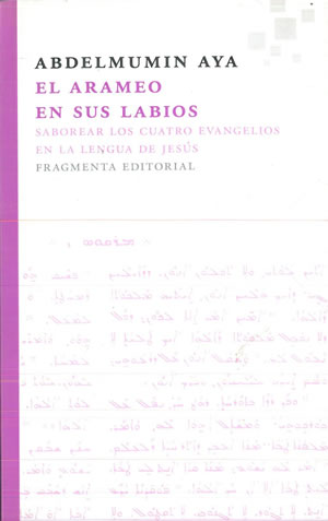 Seller image for EL ARAMEO EN SUS LABIOS. Saborear los cuatro Evangelios en la lengua de Jess. for sale by Librera Anticuaria Galgo
