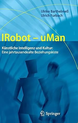 Seller image for Irobot - Uman: Kunstliche Intelligenz Und Kultur: Eine Jahrtausendealte Beziehungskiste for sale by WeBuyBooks