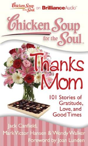 Bild des Verkufers fr Chicken Soup for the Soul Thanks Mom: 101 Stories of Gratitude, Love, and Good Times: Library Edition zum Verkauf von WeBuyBooks