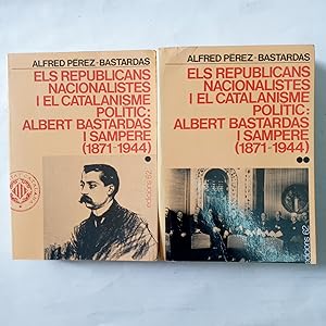 ELS REPUBLICANS NACIONALISTES I EL CATALANISME POLITIC: ALBERT BASTARDAS I SEMPERE (1871-1944). T...