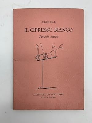 Immagine del venditore per Il cipresso bianco. Fantasia onirica venduto da Coenobium Libreria antiquaria