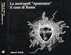 Bild des Verkufers fr La metropoli spontanea/Il caso di Roma 1925-1981: sviluppo residenziale di una citt dentro e fuori dal piano zum Verkauf von Biblioteca di Babele