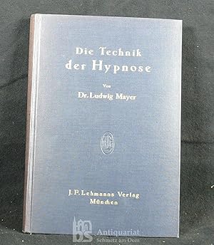 Die Technik der Hypnose. Praktische Anleitung für Ärzte und Studierende.