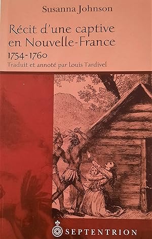 Récit d une captive en Nouvelle-France 1754-1760