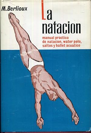 Imagen del vendedor de La natacin. Manual prctico de natacin, water polo, saltos y ballet acutico a la venta por Rincn de Lectura