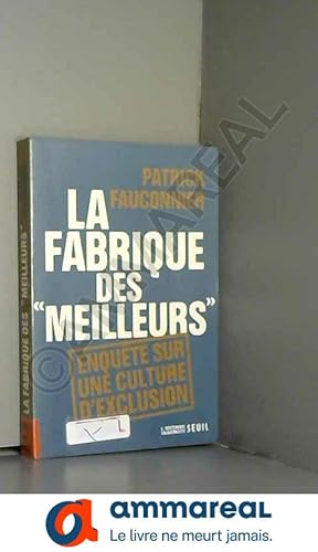 Imagen del vendedor de La fabrique des meilleurs: Enqute sur une culture d'exclusion a la venta por Ammareal