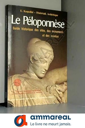 Immagine del venditore per Le Ploponnse. Guide historique des sites, des monuments et des muses. venduto da Ammareal