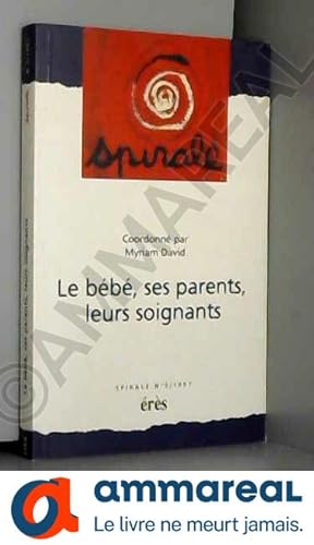 Seller image for Le bb, ses parents, leurs soignants. Spirale numro 5 for sale by Ammareal