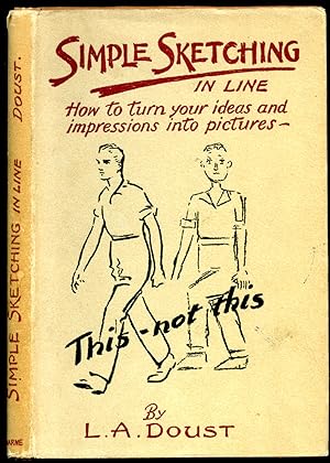 Seller image for Simple Sketching in Line | How to Turn Your Ideas and Impressions into Pictures | Doust's Art Manuals Series. for sale by Little Stour Books PBFA Member