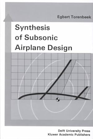 Seller image for Synthesis of Subsonic Airplane Design : An Introduction to the Preliminary Design of Subsonic General Aviation and Transport Aircraft, With Emphasis on Layout, Aerodynamic Design, Propulsion and Performance for sale by GreatBookPrices