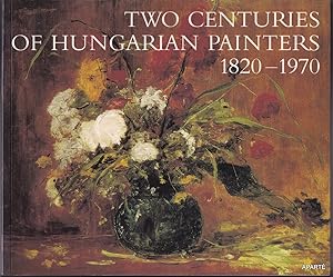 Bild des Verkufers fr Two Centuries of Hungarian Painters, 1820-1970: A Catalogue of the Nicolas M. Salgo Collection. zum Verkauf von Apart